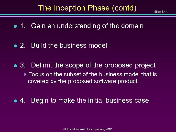 The Inception Phase (contd) Slide 3. 44 l 1. Gain an understanding of the