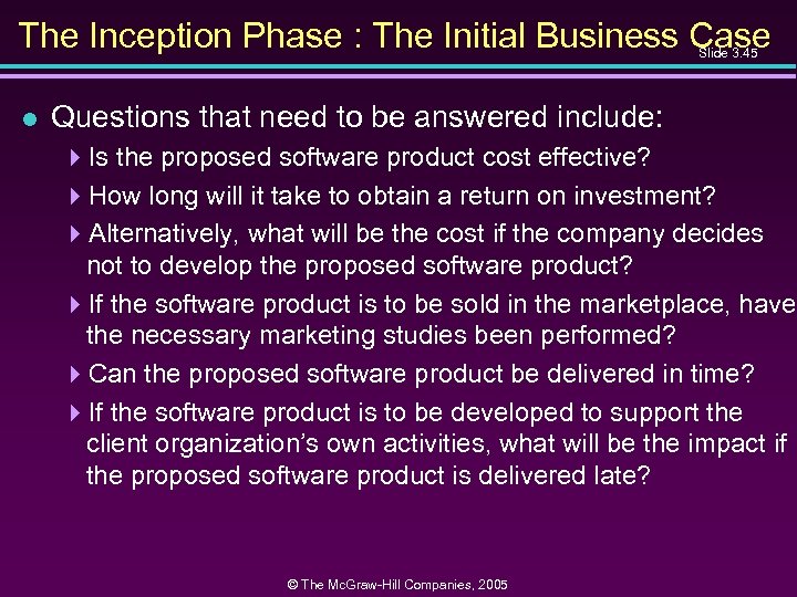 The Inception Phase : The Initial Business Case Slide 3. 45 l Questions that