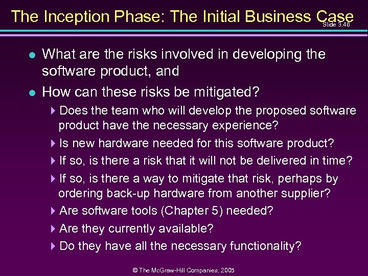 The Inception Phase: The Initial Business Case Slide 3. 46 l l What are