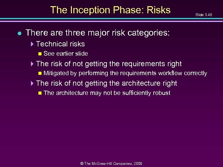 The Inception Phase: Risks l Slide 3. 48 There are three major risk categories: