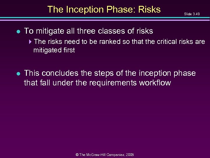 The Inception Phase: Risks l Slide 3. 49 To mitigate all three classes of