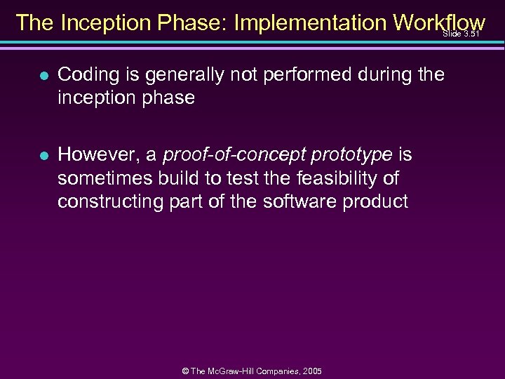 The Inception Phase: Implementation Workflow Slide 3. 51 l Coding is generally not performed