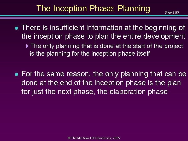 The Inception Phase: Planning l Slide 3. 53 There is insufficient information at the