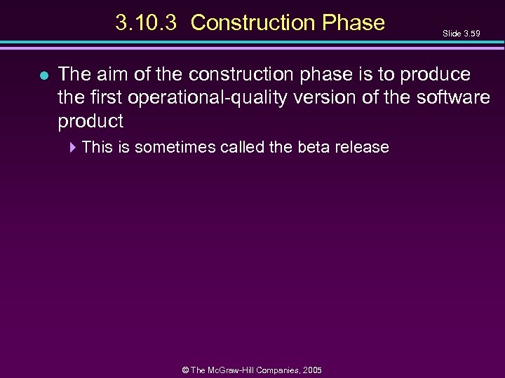 3. 10. 3 Construction Phase l Slide 3. 59 The aim of the construction