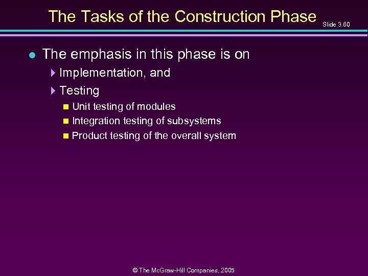 The Tasks of the Construction Phase l The emphasis in this phase is on