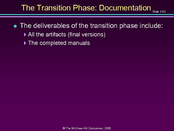 The Transition Phase: Documentation l Slide 3. 63 The deliverables of the transition phase