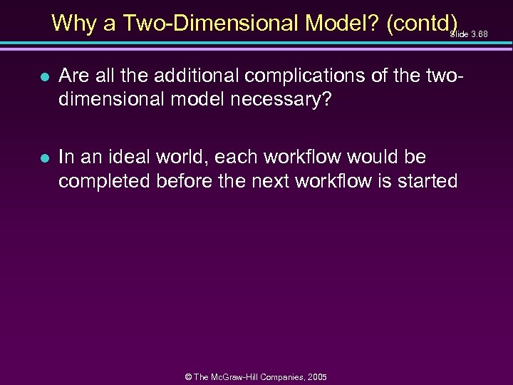 Why a Two-Dimensional Model? (contd) Slide 3. 68 l Are all the additional complications