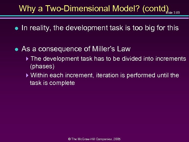 Why a Two-Dimensional Model? (contd) Slide 3. 69 l In reality, the development task