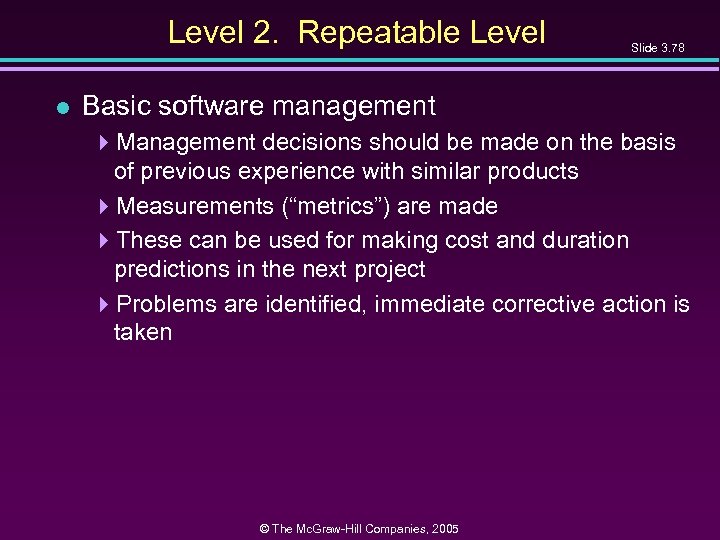 Level 2. Repeatable Level l Slide 3. 78 Basic software management 4 Management decisions