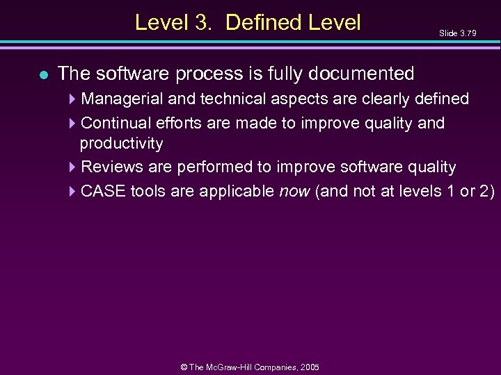 Level 3. Defined Level l Slide 3. 79 The software process is fully documented