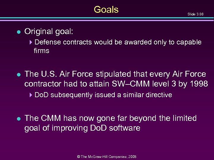 Goals l Slide 3. 86 Original goal: 4 Defense contracts would be awarded only