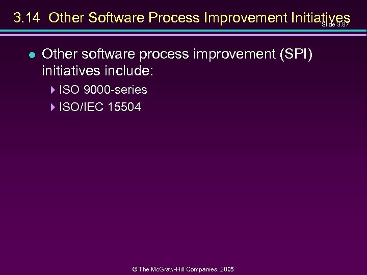 3. 14 Other Software Process Improvement Initiatives Slide 3. 87 l Other software process