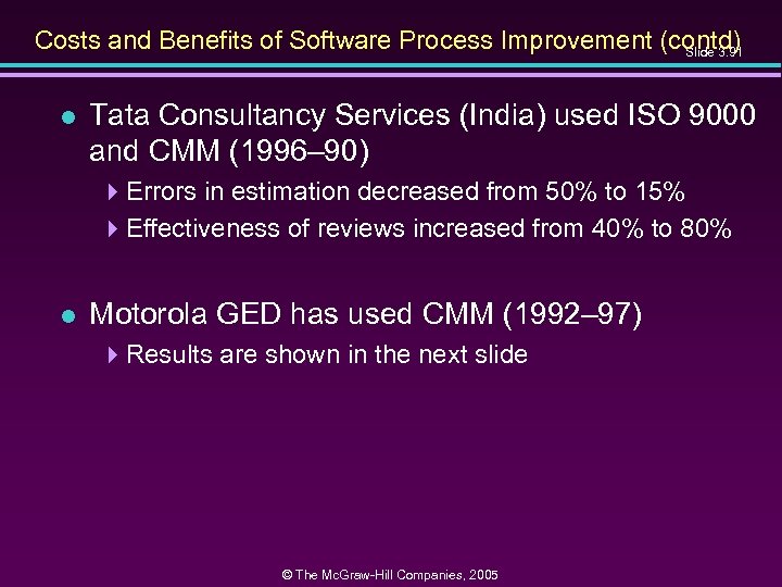 Costs and Benefits of Software Process Improvement (contd) Slide 3. 91 l Tata Consultancy