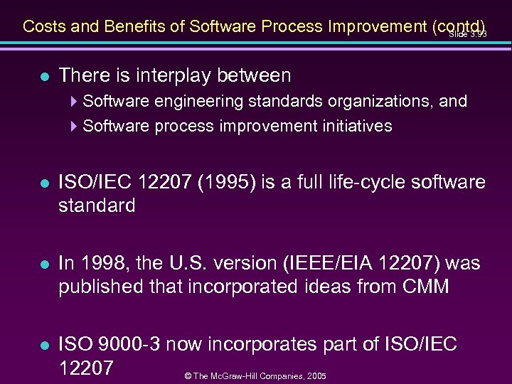 Costs and Benefits of Software Process Improvement (contd) Slide 3. 93 l There is