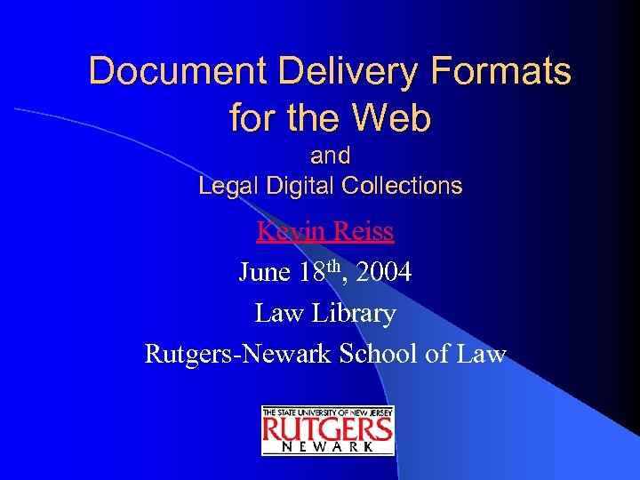 Document Delivery Formats for the Web and Legal Digital Collections Kevin Reiss June 18