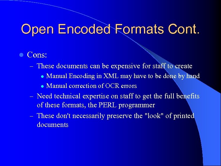 Open Encoded Formats Cont. l Cons: – These documents can be expensive for staff