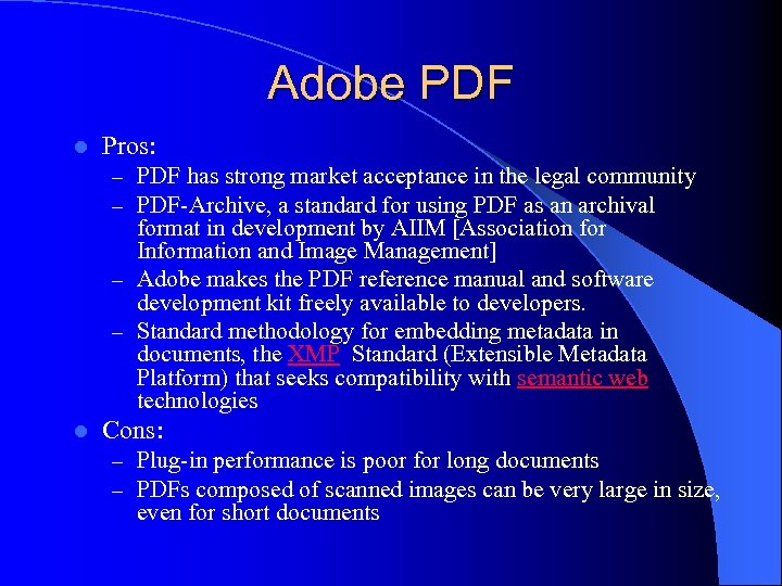 Adobe PDF l Pros: – PDF has strong market acceptance in the legal community