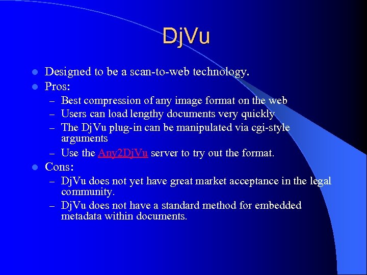 Dj. Vu l l Designed to be a scan-to-web technology. Pros: – Best compression