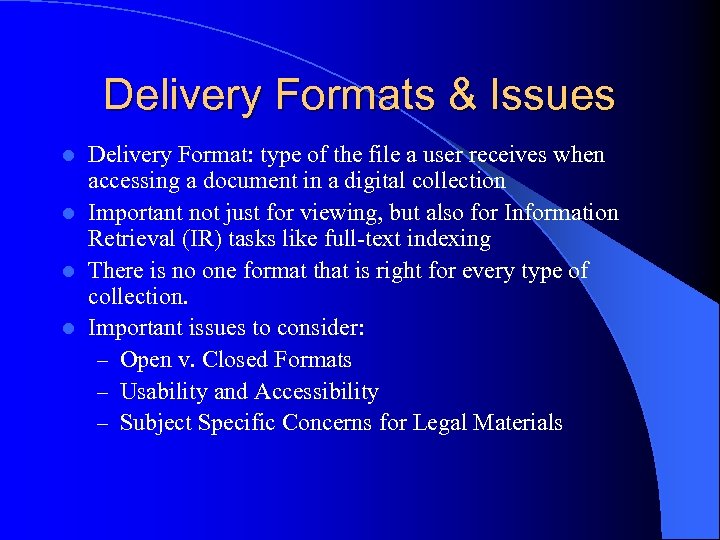 Delivery Formats & Issues Delivery Format: type of the file a user receives when