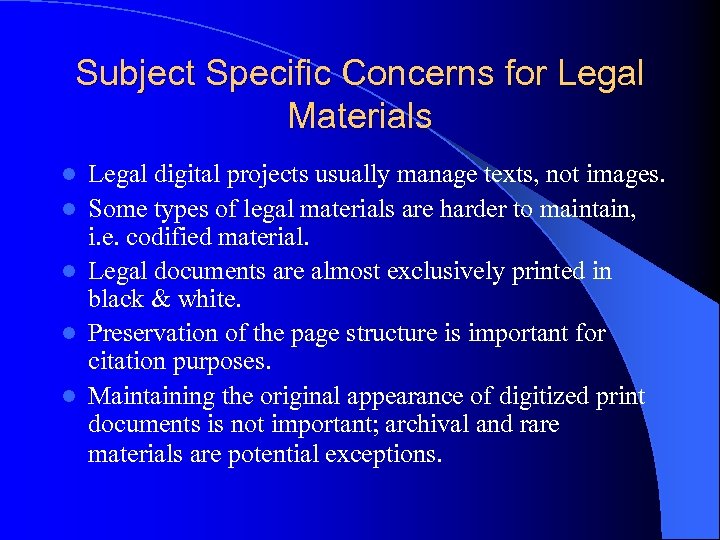 Subject Specific Concerns for Legal Materials l l l Legal digital projects usually manage