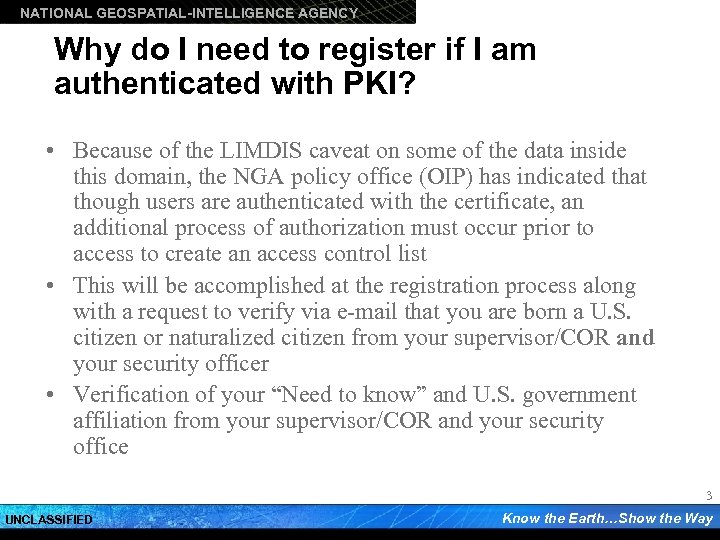 NATIONAL GEOSPATIAL-INTELLIGENCE AGENCY Why do I need to register if I am authenticated with