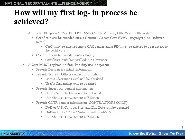 NATIONAL GEOSPATIAL-INTELLIGENCE AGENCY How will my first log- in process be achieved? • •