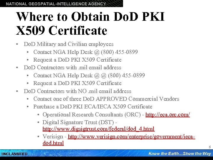 NATIONAL GEOSPATIAL-INTELLIGENCE AGENCY Where to Obtain Do. D PKI X 509 Certificate • Do.