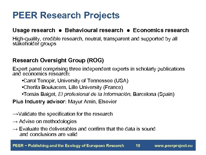 PEER Research Projects Usage research ● Behavioural research ● Economics research High-quality, credible research,