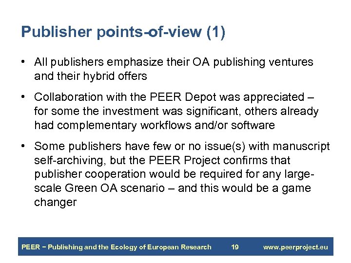 Publisher points-of-view (1) • All publishers emphasize their OA publishing ventures and their hybrid