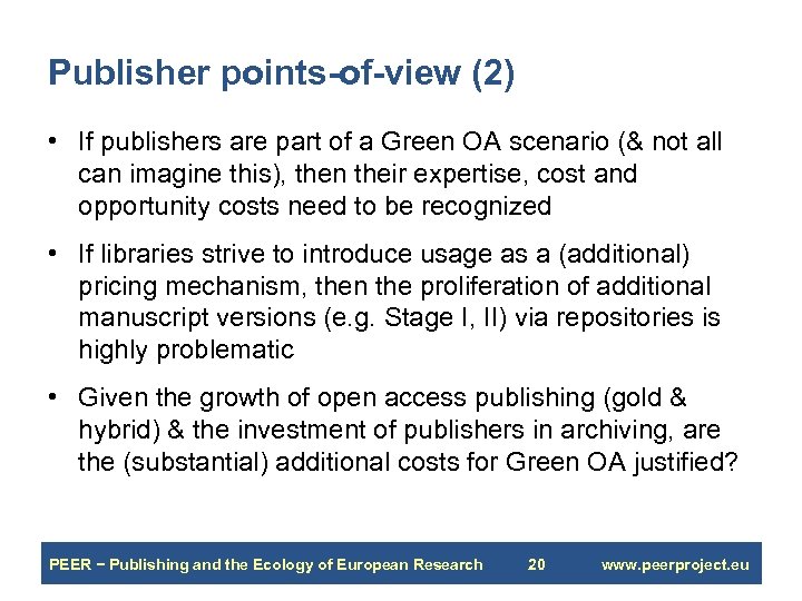 Publisher points-of-view (2) • If publishers are part of a Green OA scenario (&