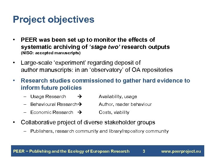 Project objectives • PEER was been set up to monitor the effects of systematic