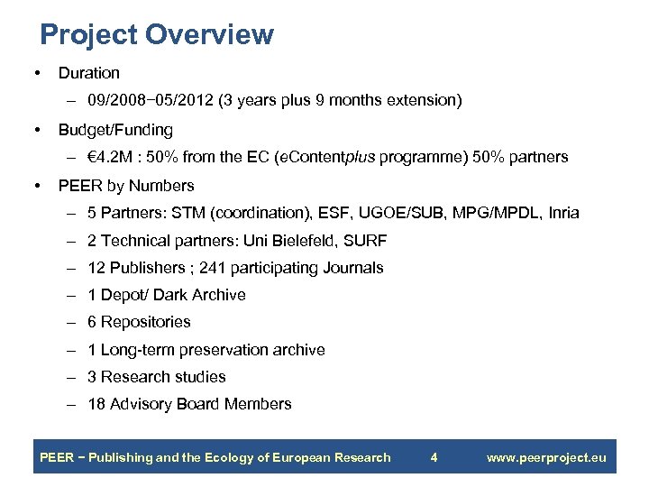 Project Overview • Duration – 09/2008− 05/2012 (3 years plus 9 months extension) •