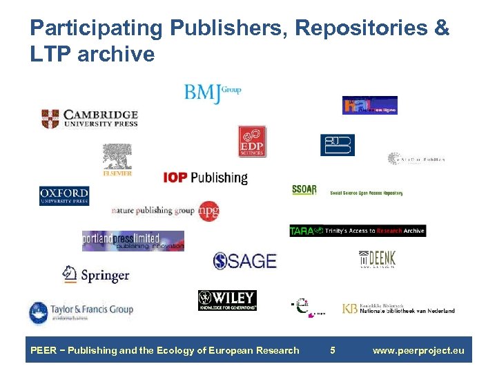 Participating Publishers, Repositories & LTP archive PEER − Publishing and the Ecology of European