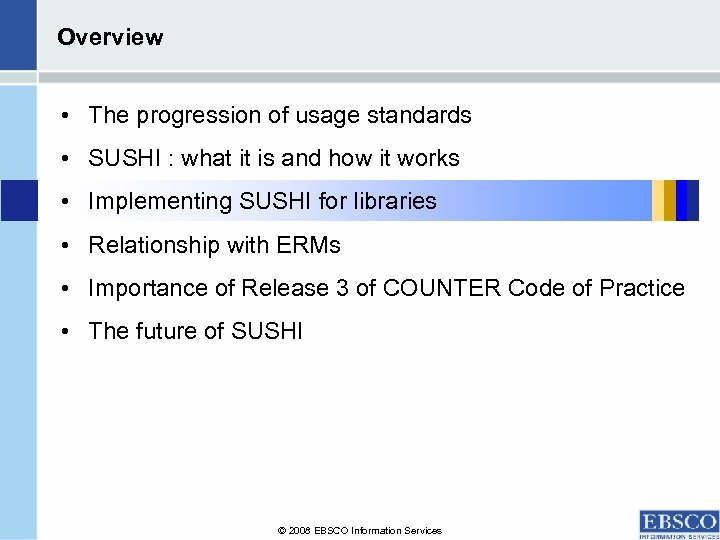 Overview • The progression of usage standards • SUSHI : what it is and