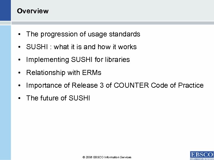 Overview • The progression of usage standards • SUSHI : what it is and