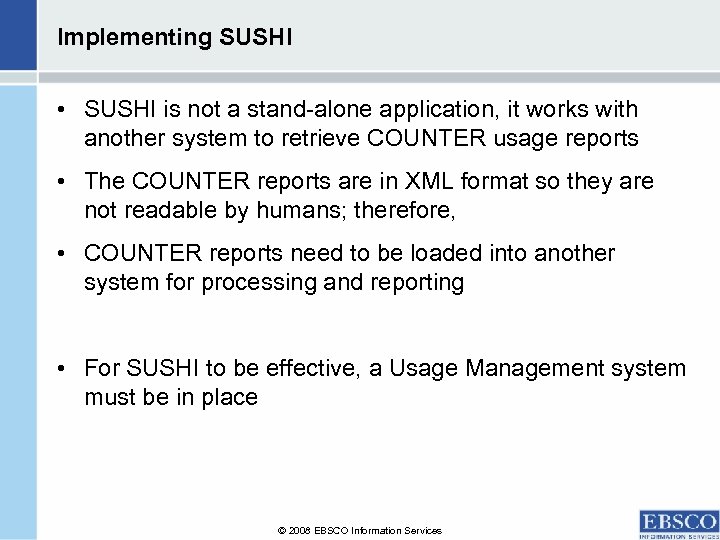 Implementing SUSHI • SUSHI is not a stand-alone application, it works with another system