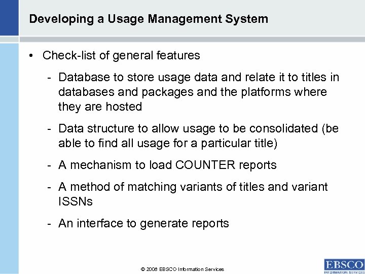 Developing a Usage Management System • Check-list of general features - Database to store