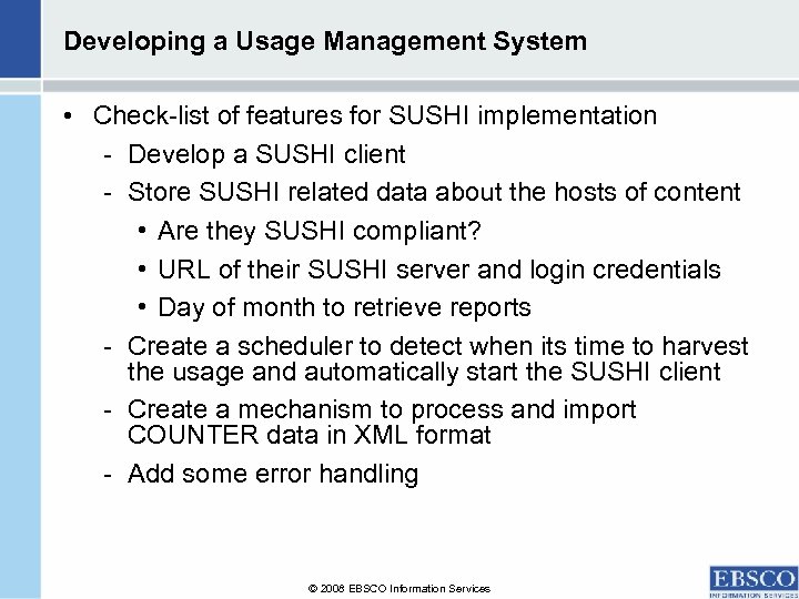 Developing a Usage Management System • Check-list of features for SUSHI implementation - Develop