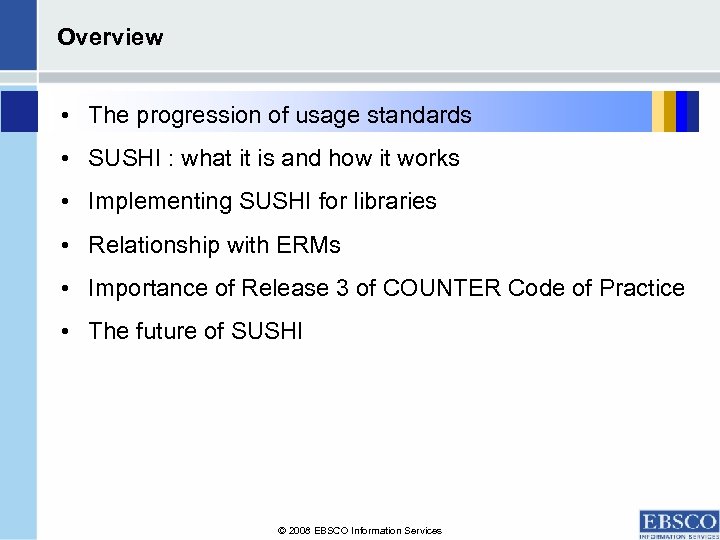 Overview • The progression of usage standards • SUSHI : what it is and