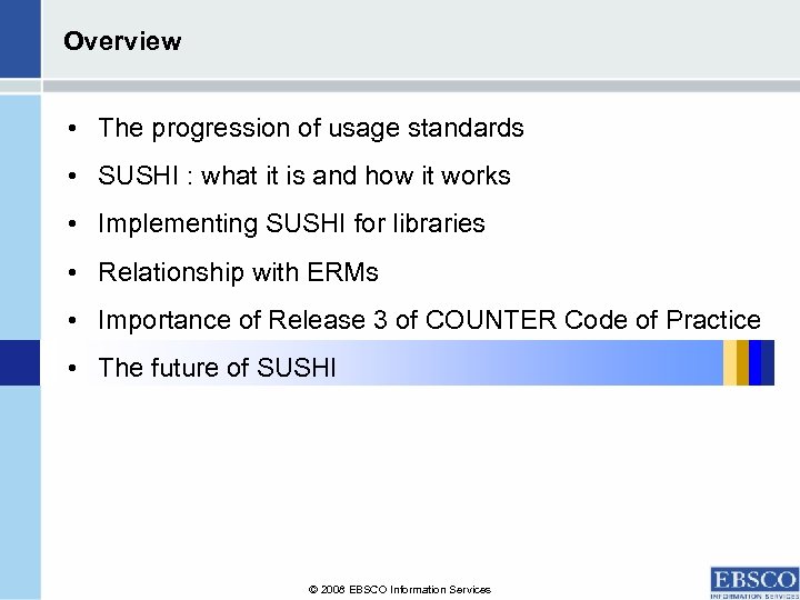 Overview • The progression of usage standards • SUSHI : what it is and