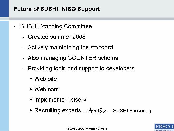 Future of SUSHI: NISO Support • SUSHI Standing Committee - Created summer 2008 -