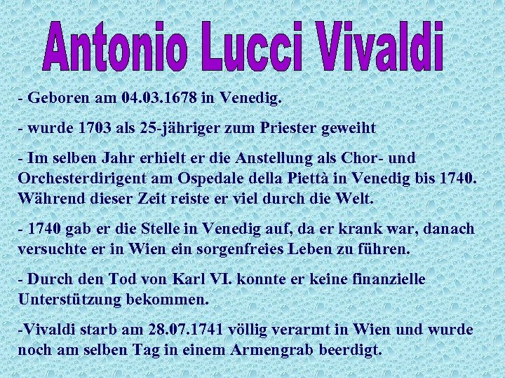 - Geboren am 04. 03. 1678 in Venedig. - wurde 1703 als 25 -jähriger
