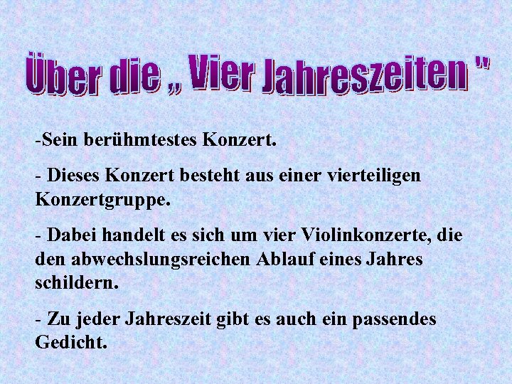 -Sein berühmtestes Konzert. - Dieses Konzert besteht aus einer vierteiligen Konzertgruppe. - Dabei handelt