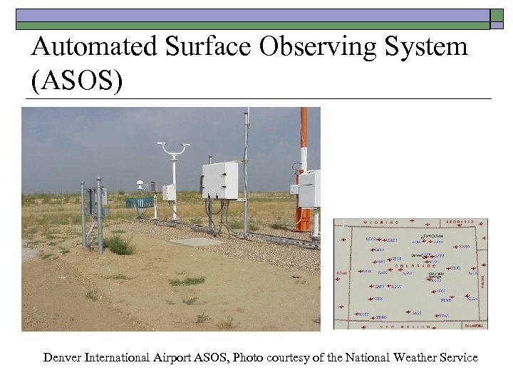 Automated Surface Observing System (ASOS) Denver International Airport ASOS, Photo courtesy of the National