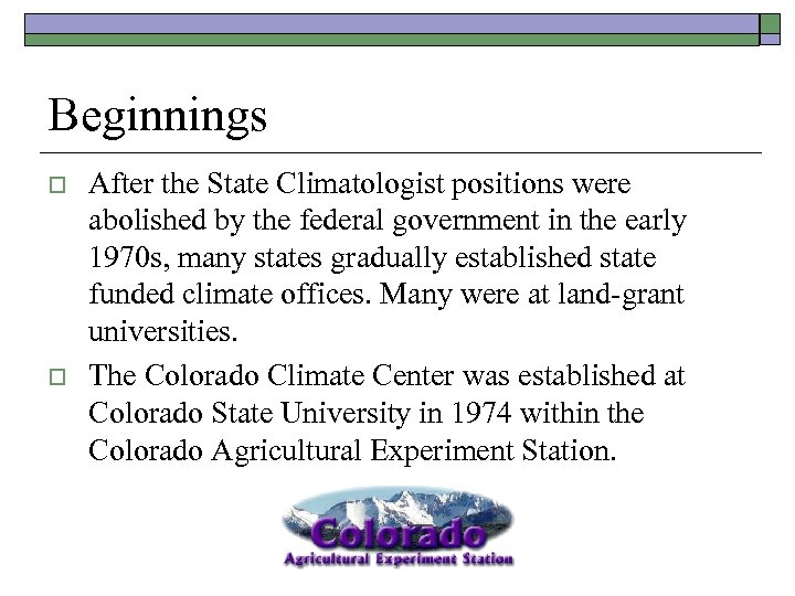 Beginnings o o After the State Climatologist positions were abolished by the federal government