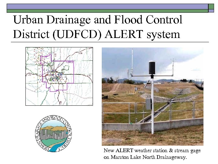 Urban Drainage and Flood Control District (UDFCD) ALERT system New ALERT weather station &