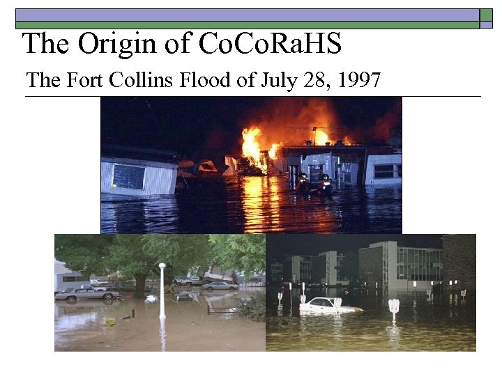 The Origin of Co. Ra. HS The Fort Collins Flood of July 28, 1997