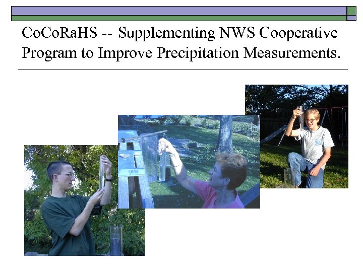 Co. Ra. HS -- Supplementing NWS Cooperative Program to Improve Precipitation Measurements. 