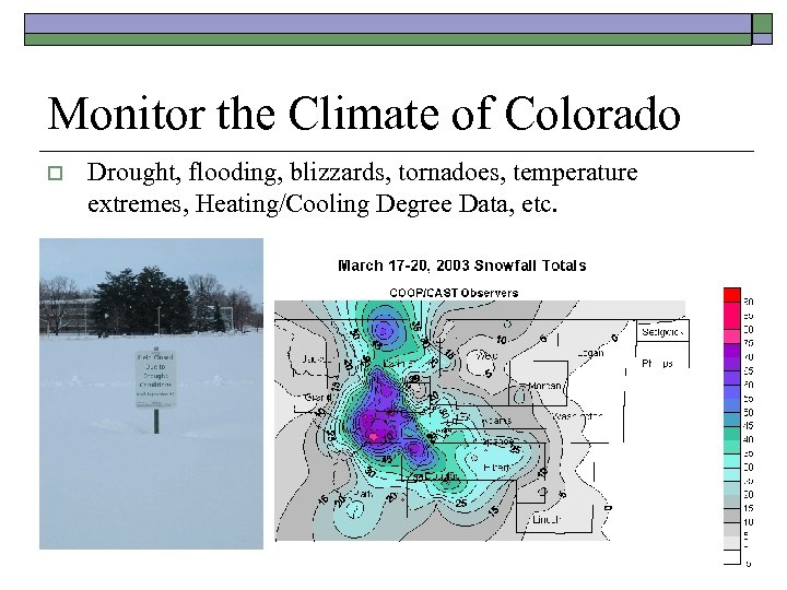 Monitor the Climate of Colorado o Drought, flooding, blizzards, tornadoes, temperature extremes, Heating/Cooling Degree