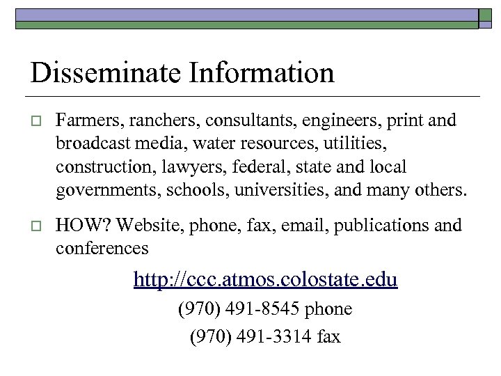 Disseminate Information o Farmers, ranchers, consultants, engineers, print and broadcast media, water resources, utilities,